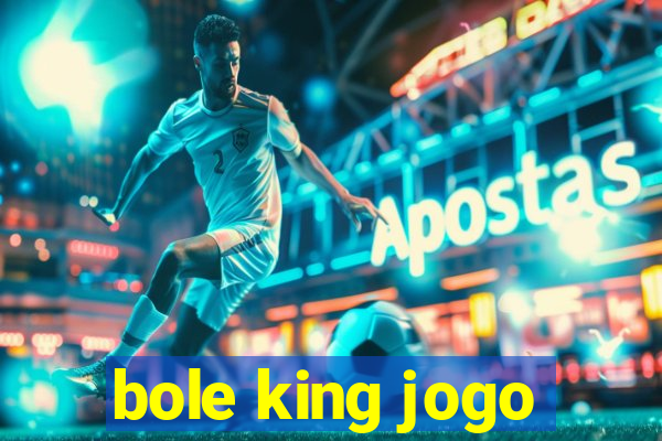 bole king jogo